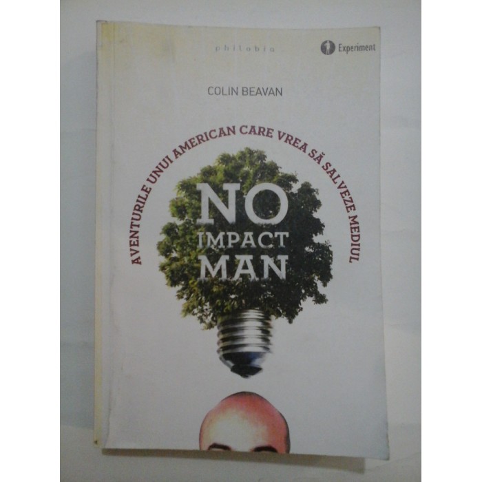 NO  IMPACT  MAN  Aventurile unui american care vrea sa salveze mediul  -  COLIN  BEAVAN 